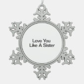お姉さんのように愛しなさい スノーフレークピューターオーナメント (正面)