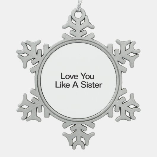 お姉さんのように愛しなさい スノーフレークピューターオーナメント (正面)
