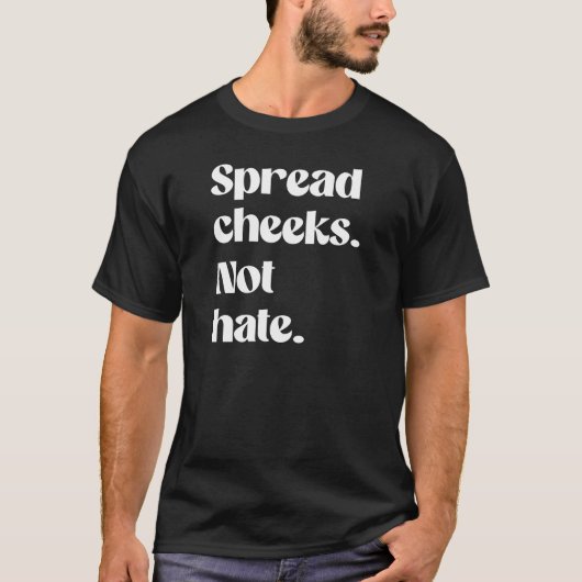 お尻を広げよう、憎しみは広げるな Tシャツ (正面)