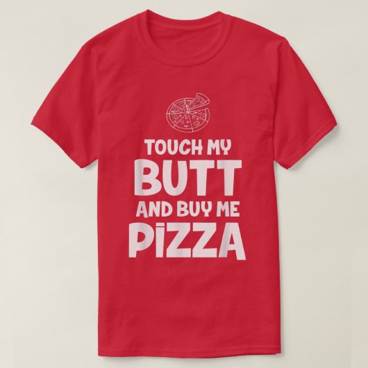 お尻を触ってピザを買って Funny Tee 3283560 Tシャツ (デザイン正面)