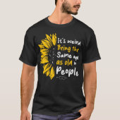 お年寄りと同じ年齢になるって変ですね Tシャツ (正面)