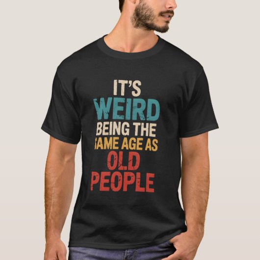 お年寄りと同じ年齢になるって変よね Distre Tシャツ (正面)