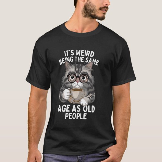 お年寄りと同じ年齢になるのは変な感じ おかしい  Tシャツ (正面)
