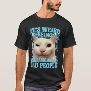 お年寄りと同じ年齢になるのは変な感じ おかしい Tシャツ