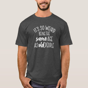 お年寄り風変わりと同じ年だから Tシャツ