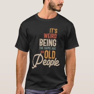 お年寄風変わりりと同じ年だ Tシャツ