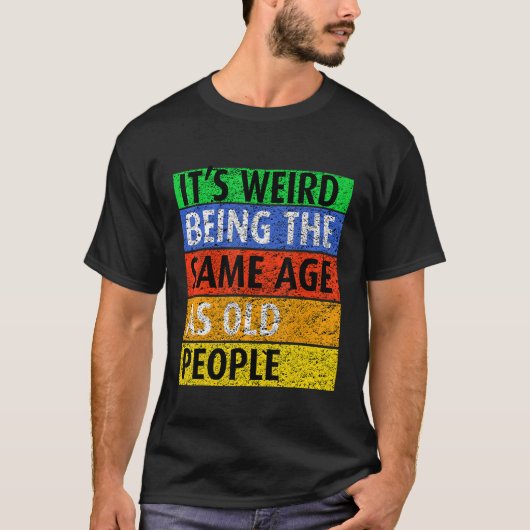 お年寄風変わりりの言う年と同じ年 Tシャツ (正面)