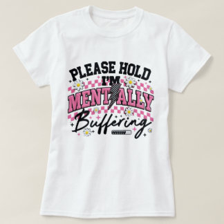 お待ちください、私は精神的にバッファリング中 面白いTシャツ デイジー Tシャツ
