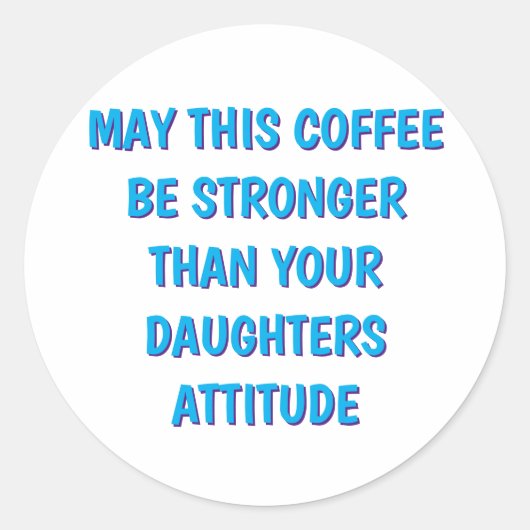 お母おもしろいさんとパパのための娘の態度コーヒーマグ ラウンドシール (正面)
