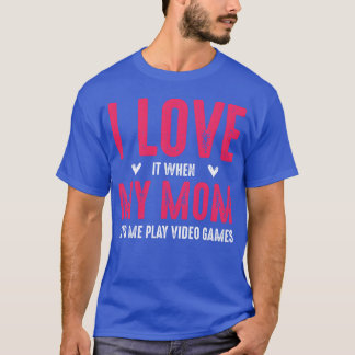 お母さんがビデオゲームをさせてくれるときが好きな息子 Tシャツ