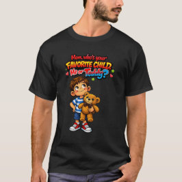 お母さんが一番好きな子（ネタバレ: それはテディベアです） Tシャツ