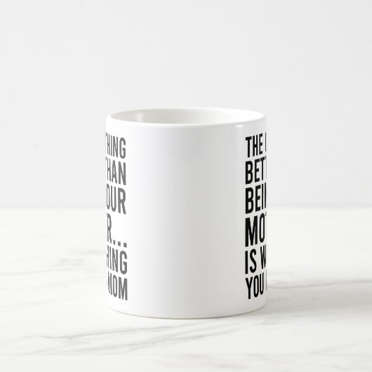 お母さんになるより良い唯一のこと コーヒーマグカップ (中央)