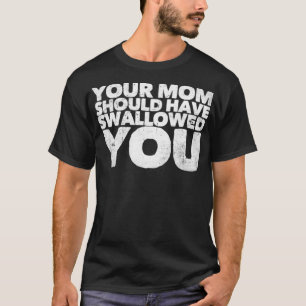お母さんに飲まれればよかったのに Tシャツ
