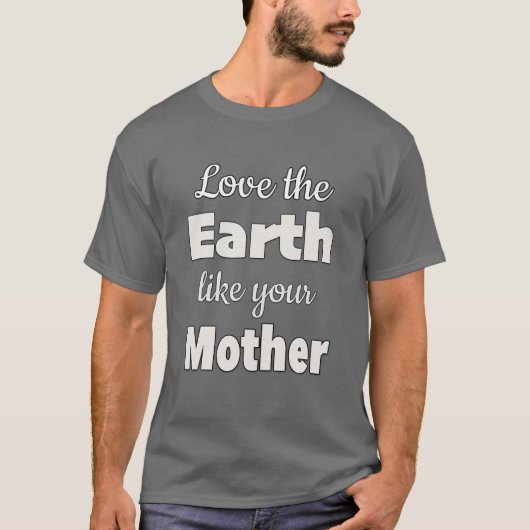 お母さんのように地球を愛せよ Tシャツ (正面)