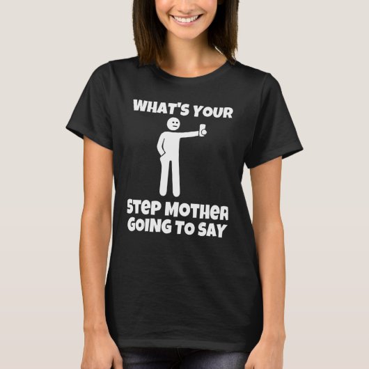 お母さんのステップマザーが皮肉を言うのはなんだ Tシャツ (正面)