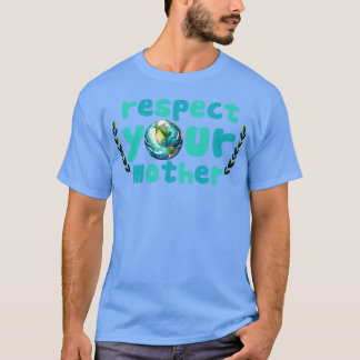 お母さんの地球を尊敬しなさい Tシャツ
