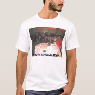 お母さんの現在、ハッピーバースデーのお母さん! Tシャツ