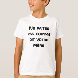 お母さんの言う通りにするなフランスの Tシャツ