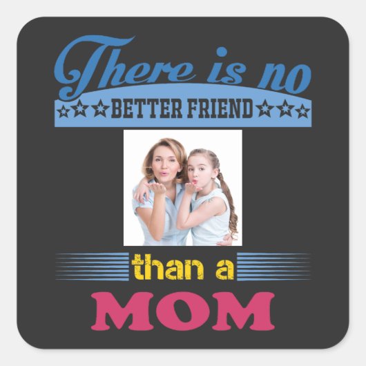 お母さんほど良い友達はいないパーソナライズされた。 スクエアシール (正面)