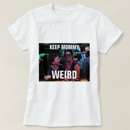 お母さんを風変わり保って下さい Tシャツ (デザイン正面)