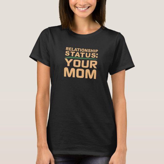 お母さん人間関係母ステータス独身のデートすること Tシャツ (正面)