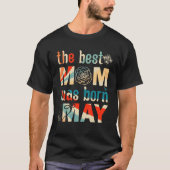 お母最高のさんは五月の誕生日お母さんの日だった Tシャツ (正面)