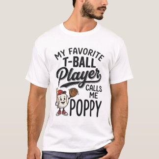 お気に入りのティーボール選手がポピーと呼ぶ私のシャツデザイン Tシャツ