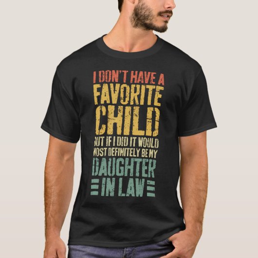 お気に入りの子供はおりません 義理の娘へ Tシャツ (正面)