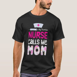 お気に入りの看護師が私をママと呼ぶことを誇りに思う看護師ママ Tシャツ