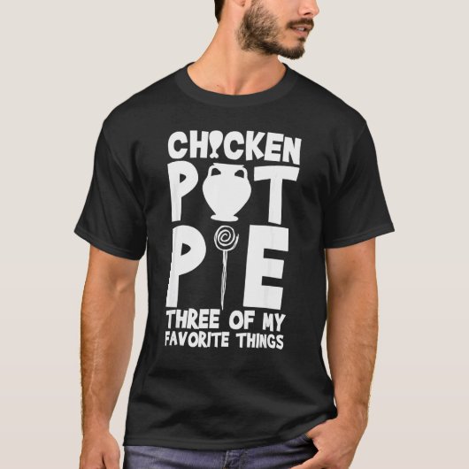 お気に入りの3つのもの チキンポットパイ ジョーク Tシャツ (正面)