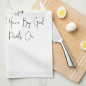 お洒落な引用文は"得ますあなたの大きい女の子のズボンをの" キッチンタオル (四つ折り)