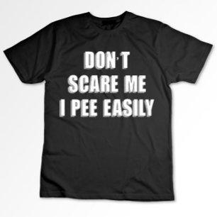お漏らししちゃうよ、怖がらせないで サルカスティック ハロウィン Tシャツ