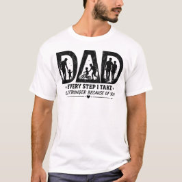 お父さんのおかげで一歩一歩強く歩める T Tシャツ