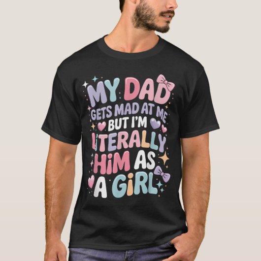 お父さんは私に怒るけど、私は女の子として完全に彼と同じ Tシャツ (正面)