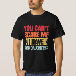 お父さんへ贈る「私には二人の娘がいるから怖くない」 Tシャツ