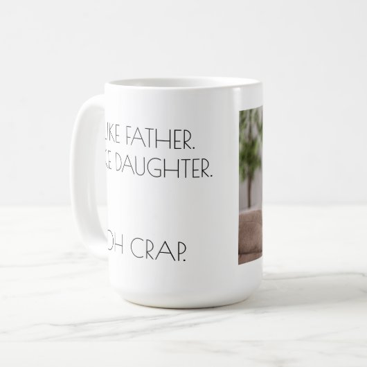 お父さんみたいに。娘のようにパーソナライズされた コーヒーマグカップ (正面左)