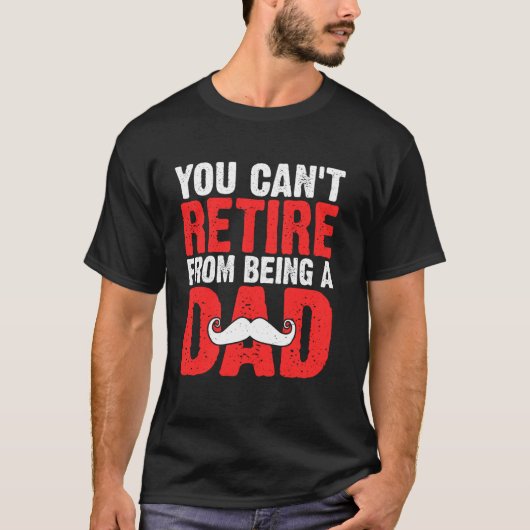 お父さんを引退することはできない Tシャツ (正面)