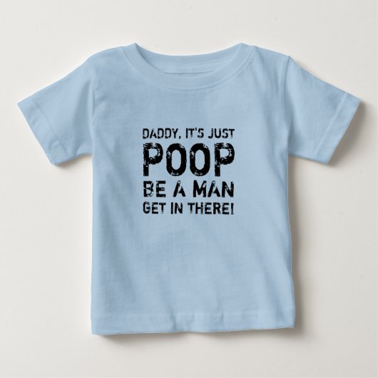 お父さんウンチに入って男よ！ ベビーTシャツ (正面)
