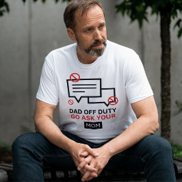 お父さんオフデューティー　ママに聞いて！| 楽しい父の日 Tシャツ