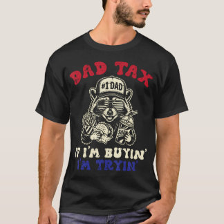 お父さん税アライグマ If Im Buyin Tryin おもしろ お父さんの日 パパ メンズ Tシャツ