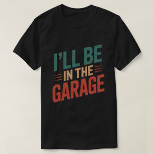 お父さん+ガレージ+メカニック - 俺はガレージにいるよ Tシャツ