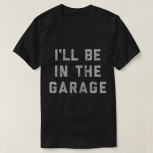 お父さん+ガレージ+メカニック - 俺はガレージにいるよ Tシャツ