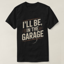 お父さん+ガレージ+メカニック - 俺はガレージにいるよ Tシャツ