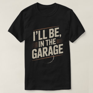 お父さん+ガレージ+メカニック - 俺はガレージにいるよ Tシャツ