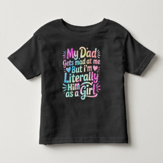 お父さん、私のことを怒るけど、私ってお父さんにそっくりなんだもん トドラーTシャツ