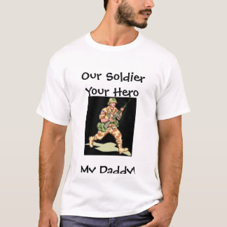お父さん、私達の兵士あなたの英雄私のお父さん! Tシャツ