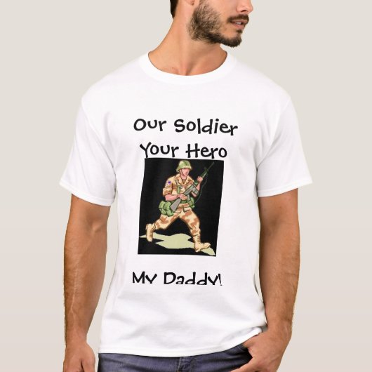 お父さん、私達の兵士あなたの英雄私のお父さん! Tシャツ (正面)