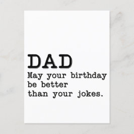 お父さん、誕生日の今日はあなたのジョークよりよかったらいいね ポストカード