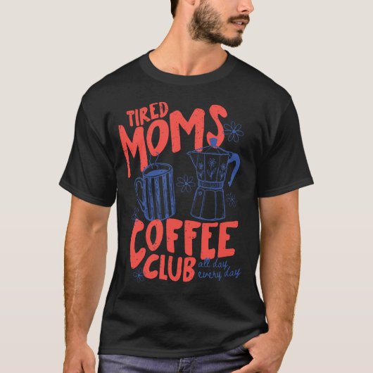 お疲れママのコーヒークラブ 楽しいママへのギフト Tシャツ (正面)