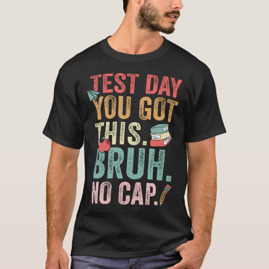 お疲れ様!テストの日だよ、頑張ろう!面白いテストの日 Tシャツ (正面)